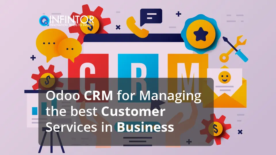 Odoo CRM for Managing the best Customer Services in Business