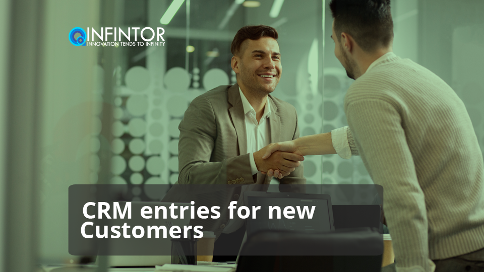 CRM entries for new Customers