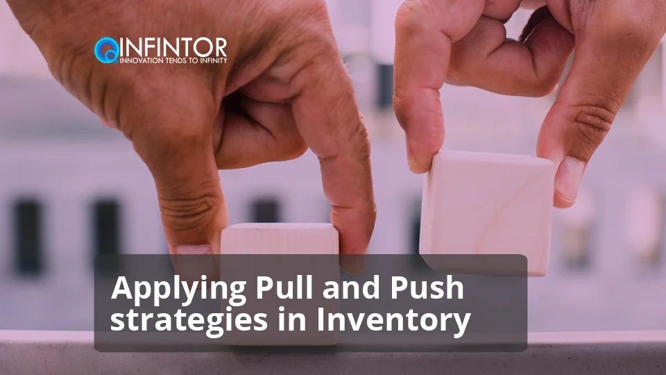 Applying Pull and Push strategies in Inventory