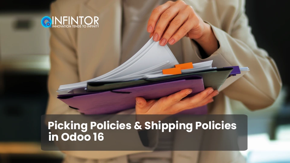 Picking Policies & Shipping Policies in Odoo 16