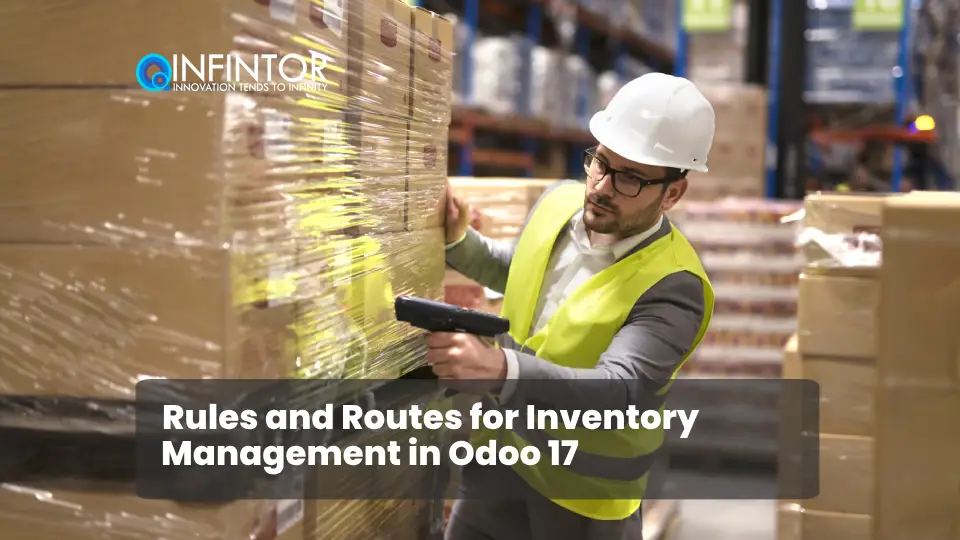 Rules and Routes for Inventory Management in Odoo 17