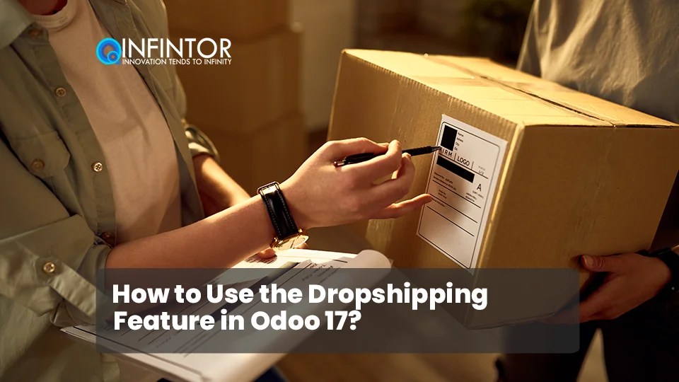 How to Use the Dropshipping Feature in Odoo 17?