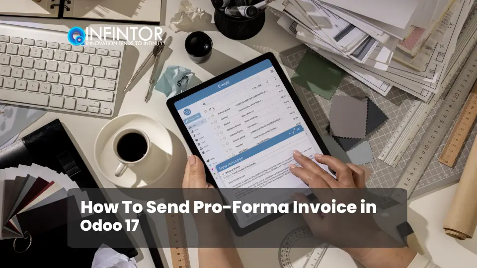 How To Send Pro-Forma Invoice in Odoo 17?