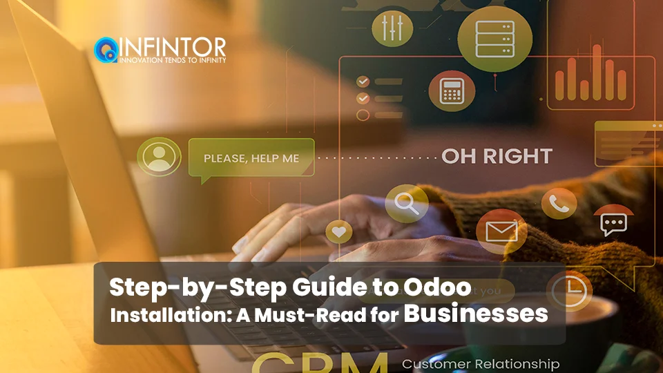 Step-by-Step Guide to Odoo Installation: A Must-Read for Businesses