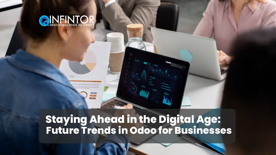 Staying Ahead in the Digital Age: Future Trends in Odoo for Businesses