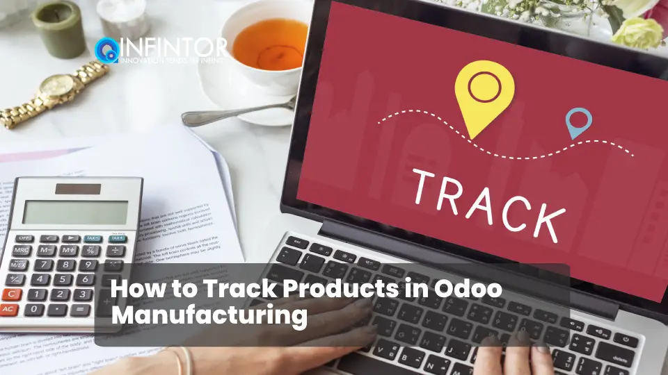 How to Track Products in Odoo Manufacturing