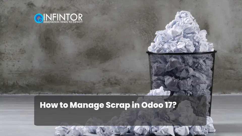 How to Manage Scrap in Odoo 17?