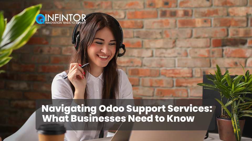 Navigating Odoo Support Services: What Businesses Need to Know