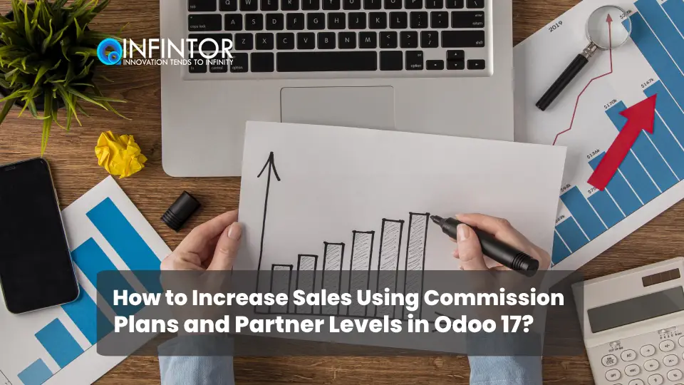 How to Increase Sales Using Commission Plans and Partner Levels in Odoo 17?