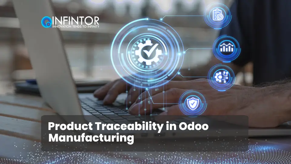 Product Traceability in Odoo Manufacturing