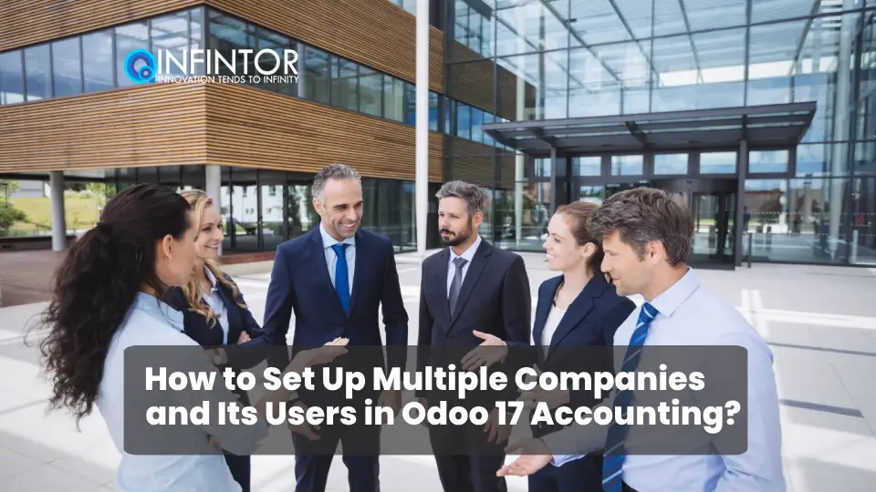 How to Set Up Multiple Companies and Its Users in Odoo 17 Accounting?