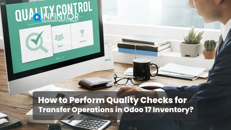 How to Perform Quality Checks for Transfer Operations in Odoo 17 Inventory?