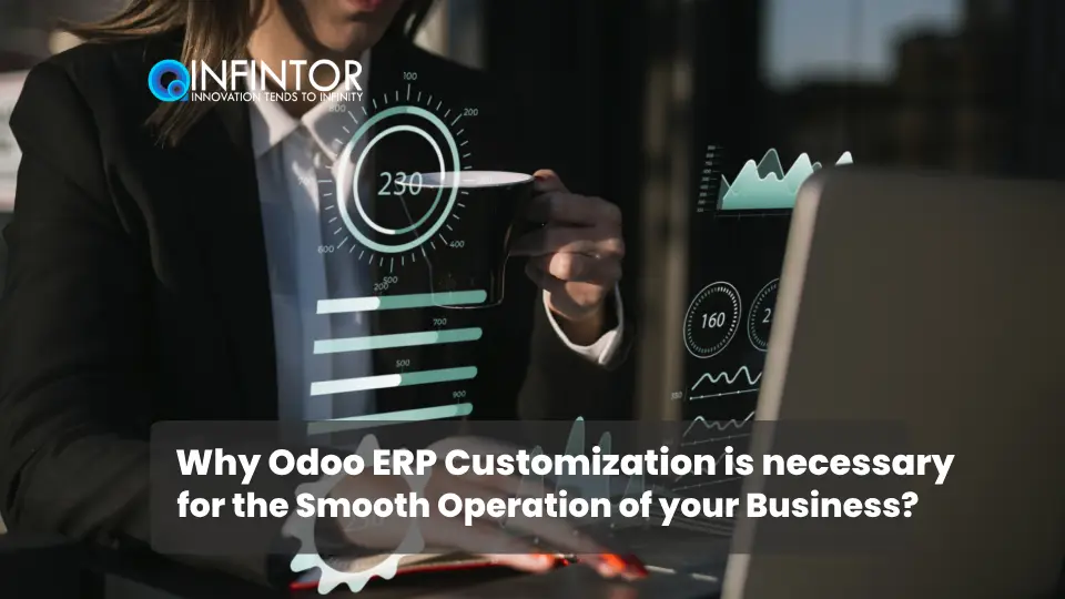 Why Odoo ERP Customization is necessary for the Smooth Operation of your Business?