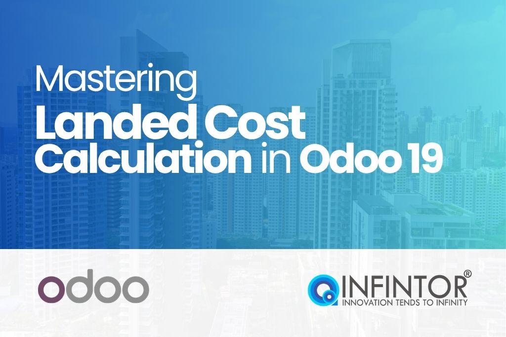 Mastering Landed Cost Calculation in Odoo 19