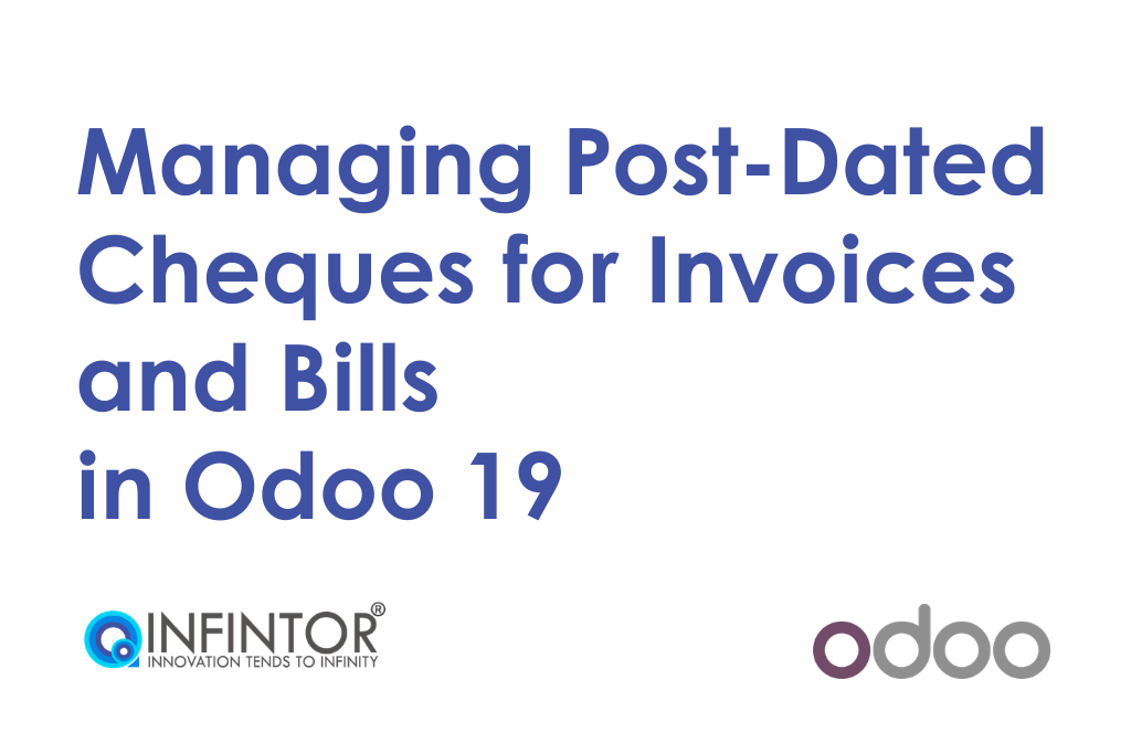 Managing Post-Dated Cheques for Invoices and Bills in Odoo 19