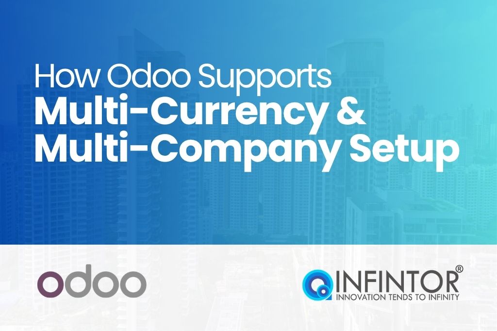 How Odoo Supports Multi-Currency & Multi-Company Setup