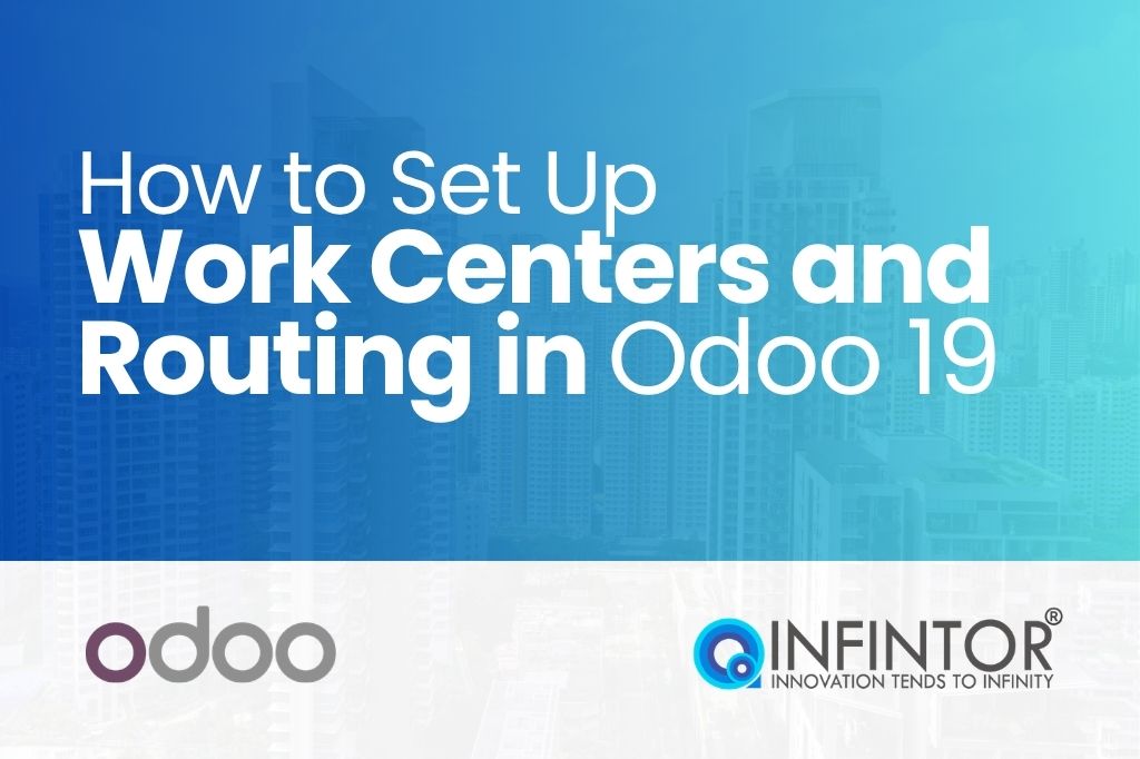 How to Set Up Work Centers and Routing in Odoo 19