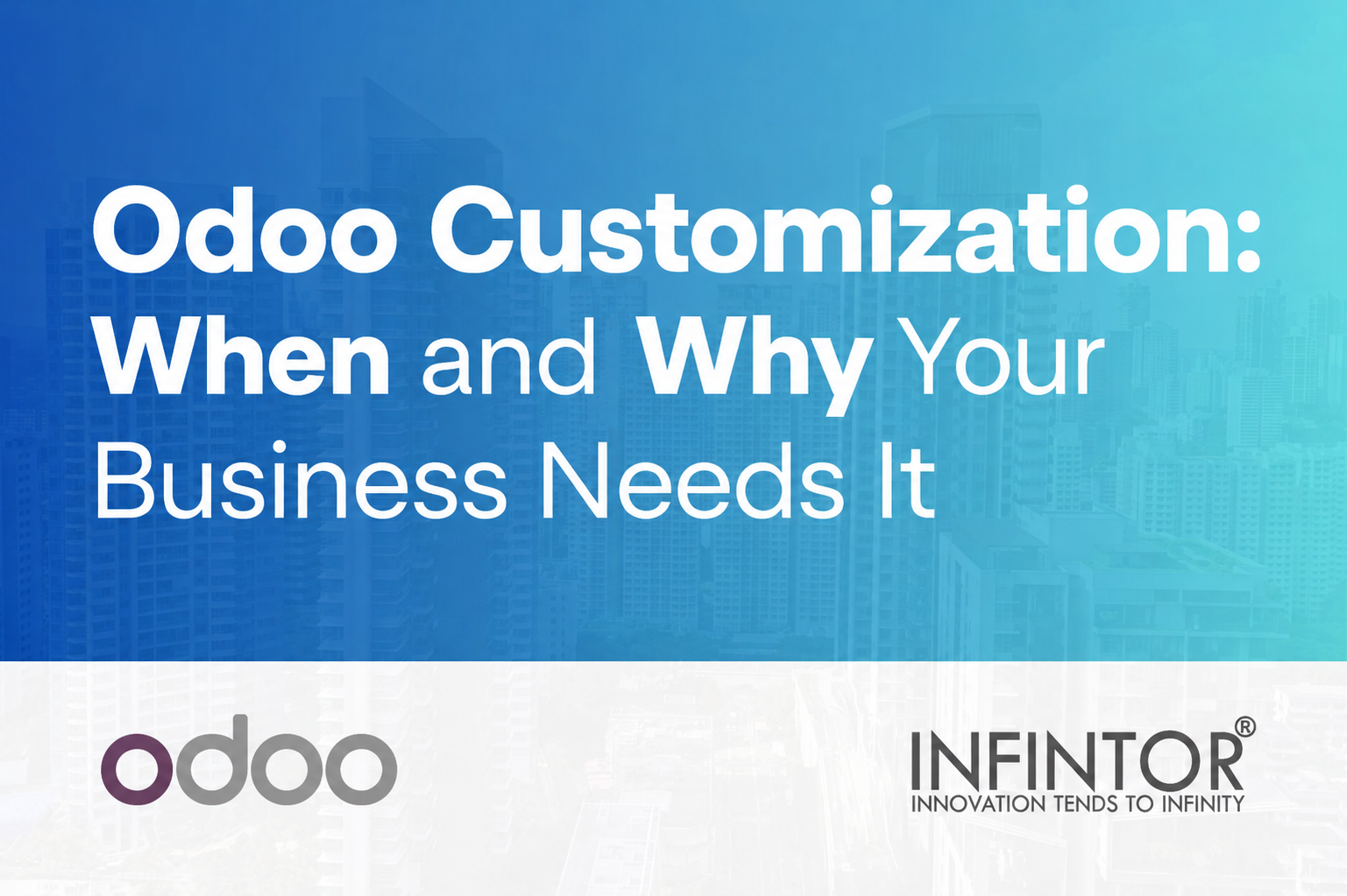 Odoo Customization: When and Why Your Business Needs It