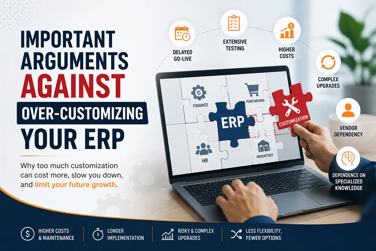 Important Arguments Against Over-Customizing Your ERP